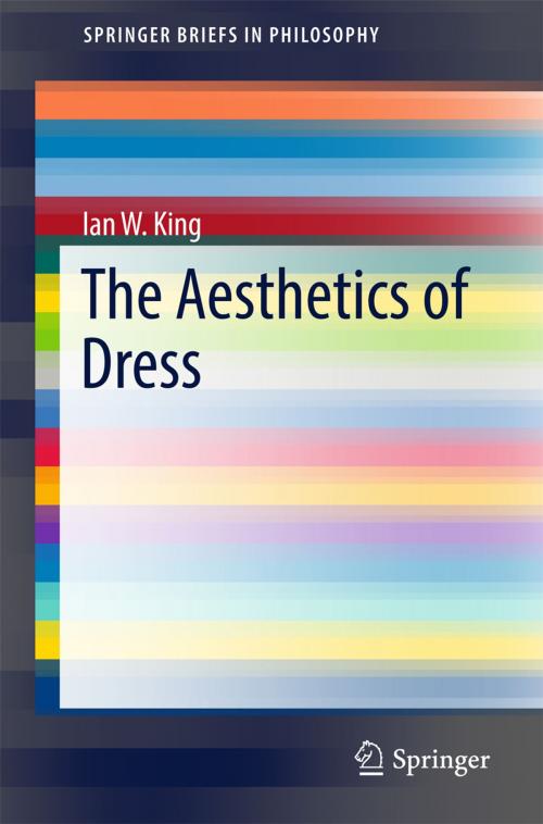 Cover of the book The Aesthetics of Dress by Ian King, Springer International Publishing