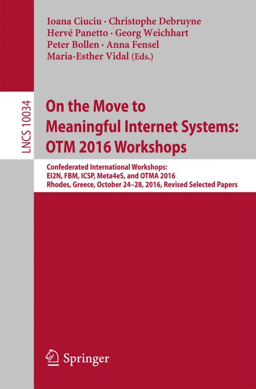 Cover of the book On the Move to Meaningful Internet Systems: OTM 2016 Workshops by , Springer International Publishing