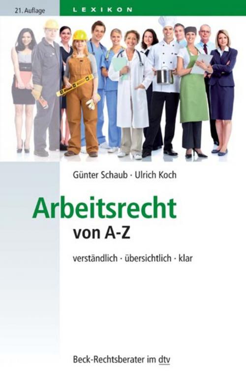 Cover of the book Arbeitsrecht von A-Z by Günter Schaub, Martina Ahrendt, Klaus Bepler, Mario Eylert, Edith Gräfl, Oliver Klose, Ulrich Koch, Rüdiger Linck, Sebastian Roloff, C.H.Beck