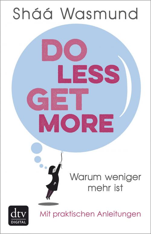 Cover of the book Do Less, Get More by Sháá Wasmund, dtv Verlagsgesellschaft mbH & Co. KG
