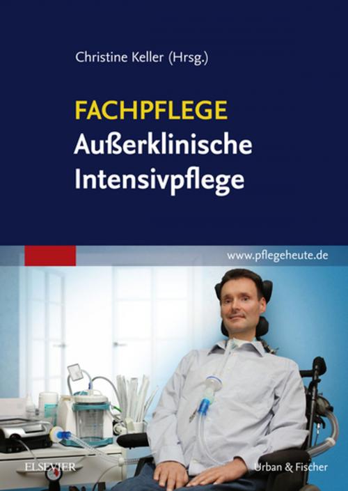 Cover of the book Fachbuch Außerklinische Intensivpflege by Christine Keller, Elsevier Health Sciences