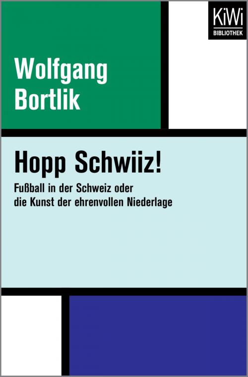 Cover of the book Hopp Schwiiz! by Wolfgang Bortlik, Kiwi Bibliothek