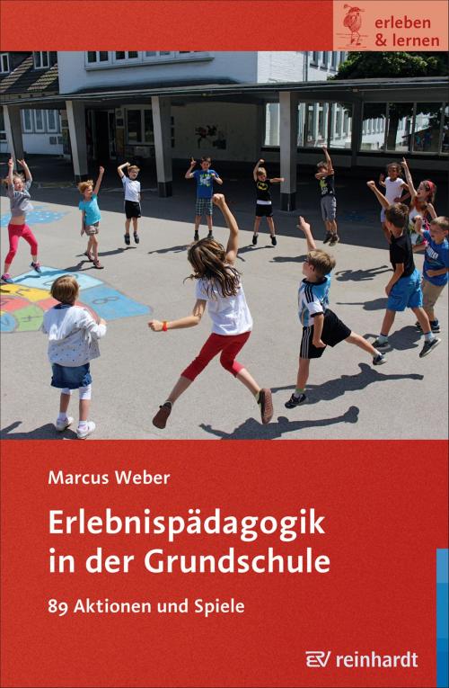 Cover of the book Erlebnispädagogik in der Grundschule by Marcus Weber, Ernst Reinhardt Verlag
