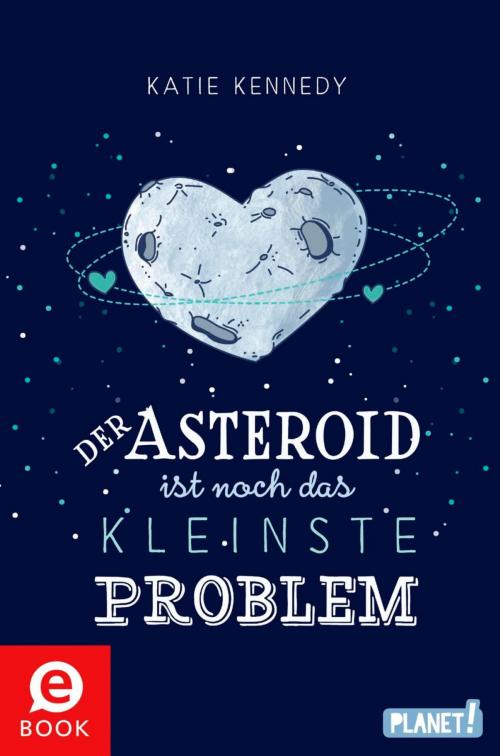 Cover of the book Der Asteroid ist noch das kleinste Problem by Katie Kennedy, Planet!