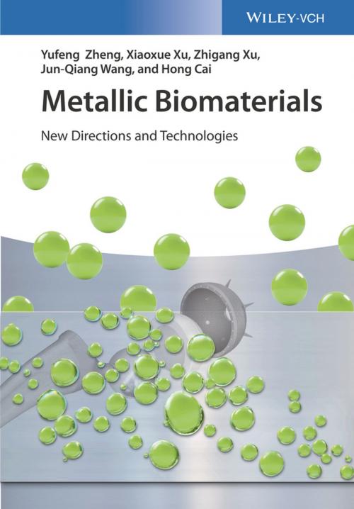 Cover of the book Metallic Biomaterials by Yufeng Zheng, Xiaoxue Xu, Zhigang Xu, Jun-Qiang Wang, Hong Cai, Wiley