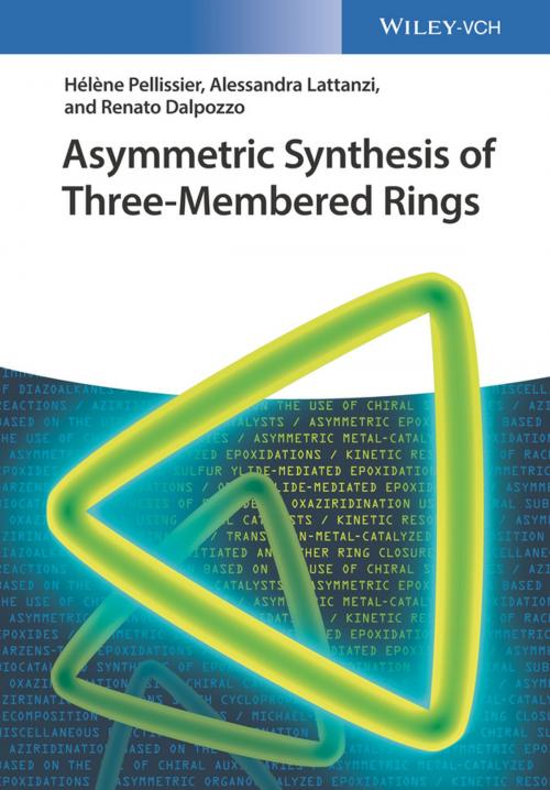 Cover of the book Asymmetric Synthesis of Three-Membered Rings by Hélène Pellissier, Alessandra Lattanzi, Renato Dalpozzo, Wiley