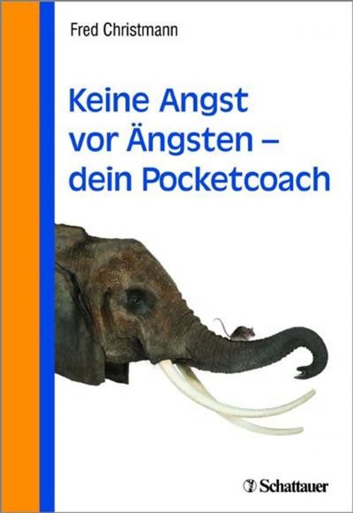 Cover of the book Keine Angst vor Ängsten - dein Pocketcoach by Fred Christmann, Schattauer GmbH, Verlag für Medizin und Naturwissenschaften