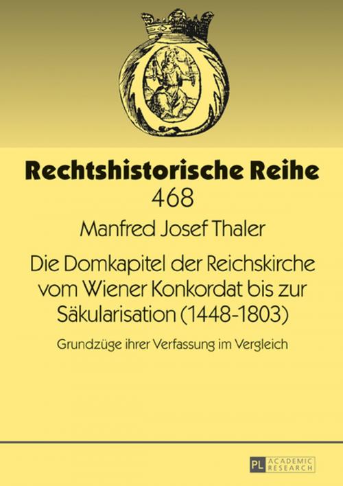 Cover of the book Die Domkapitel der Reichskirche vom Wiener Konkordat bis zur Saekularisation (14481803) by Manfred Josef Thaler, Peter Lang