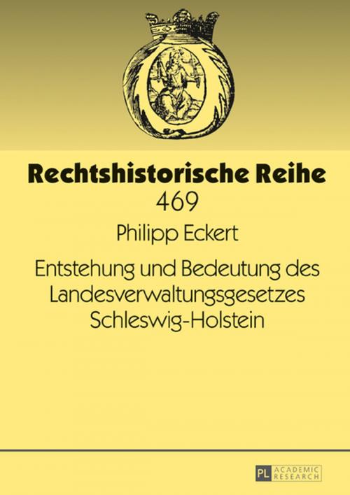 Cover of the book Entstehung und Bedeutung des Landesverwaltungsgesetzes Schleswig-Holstein by Philipp Eckert, Peter Lang