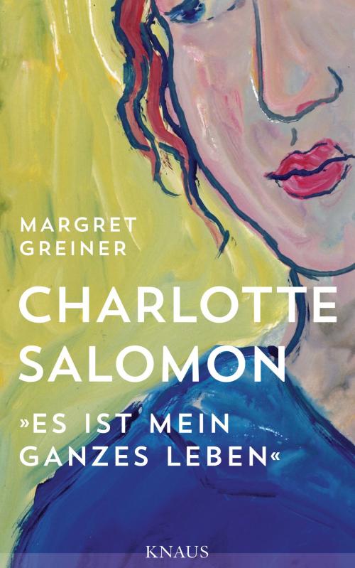 Cover of the book Charlotte Salomon by Margret Greiner, Albrecht Knaus Verlag
