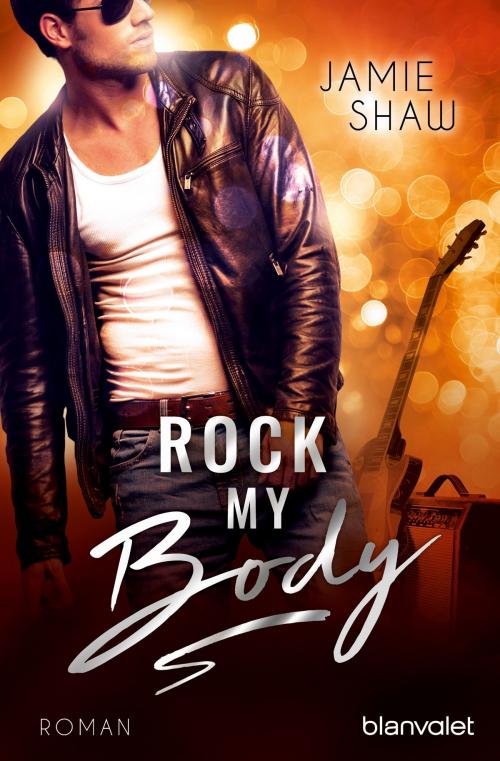 Cover of the book Rock my Body by Jamie Shaw, Blanvalet Taschenbuch Verlag