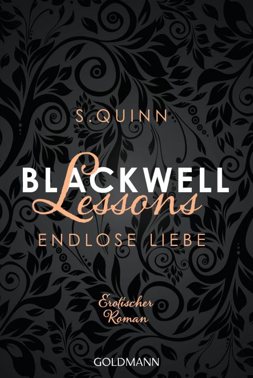 Cover of the book Blackwell Lessons - Endlose Liebe by S. Quinn, Goldmann Verlag