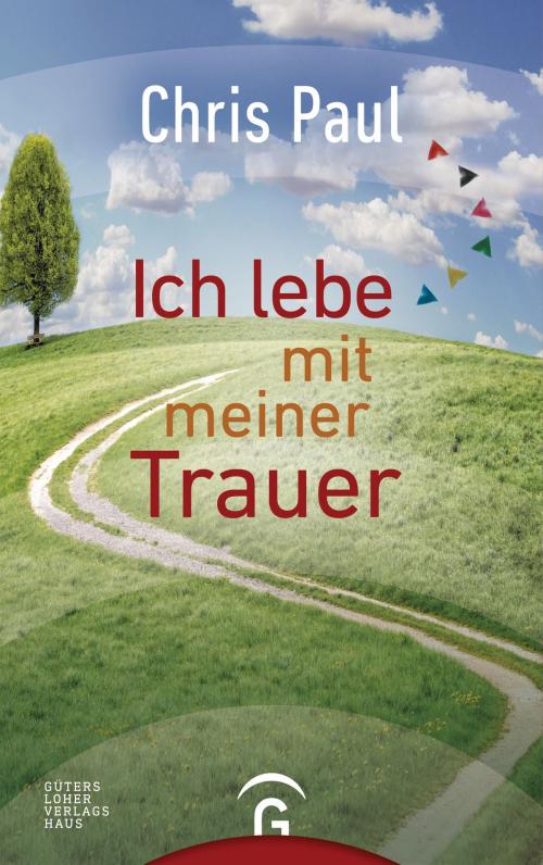 Cover of the book Ich lebe mit meiner Trauer by Chris Paul, Gütersloher Verlagshaus