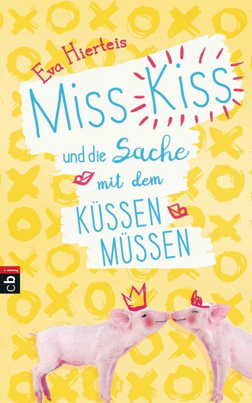 Cover of the book Miss Kiss und die Sache mit dem Küssenmüssen by Eva Hierteis, cbj