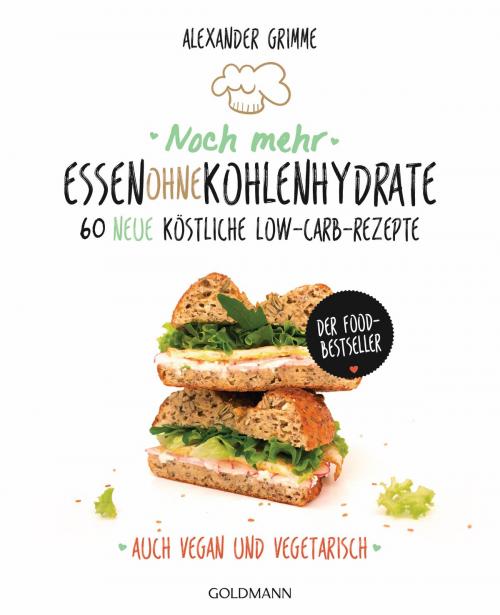 Cover of the book Noch mehr Essen ohne Kohlenhydrate by Alexander Grimme, Goldmann Verlag