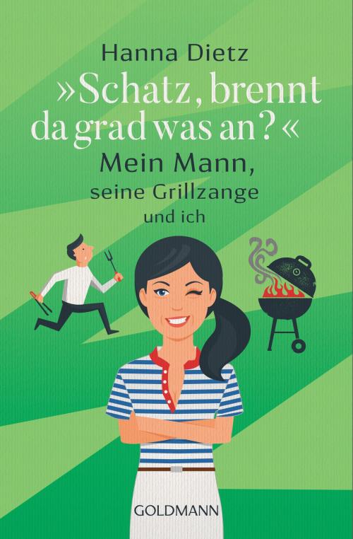 Cover of the book „Schatz, brennt da grad was an?“ by Hanna Dietz, Goldmann Verlag