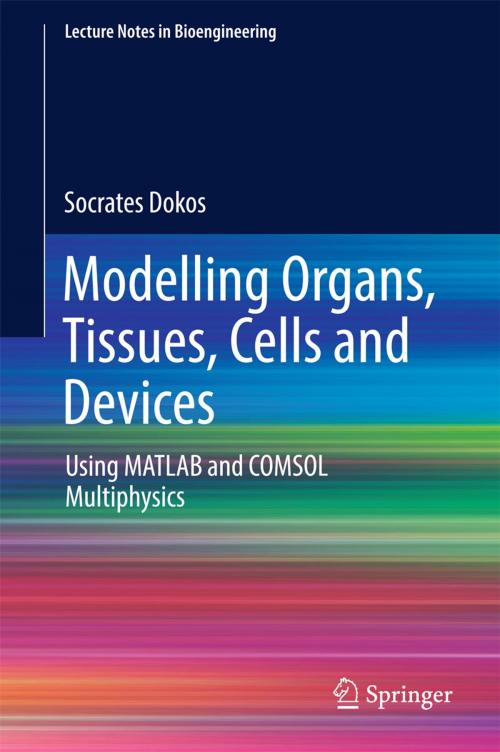 Cover of the book Modelling Organs, Tissues, Cells and Devices by Socrates Dokos, Springer Berlin Heidelberg