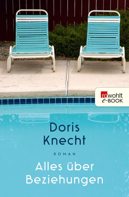 Cover of the book Alles über Beziehungen by Doris Knecht, Rowohlt E-Book