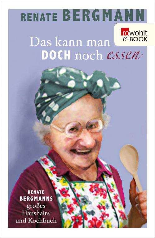 Cover of the book Das kann man doch noch essen by Renate Bergmann, Rowohlt E-Book