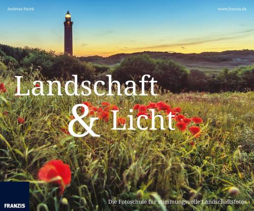 Cover of the book Landschaft & Licht by Andreas Pacek, Franzis Verlag