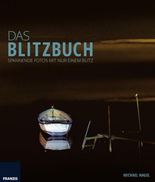 Cover of the book Das Blitzbuch by Michael Nagel, Franzis Verlag