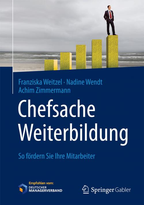 Cover of the book Chefsache Weiterbildung by Achim Zimmermann, Nadine Wendt, Franziska Weitzel, Peter Buchenau, Springer Fachmedien Wiesbaden