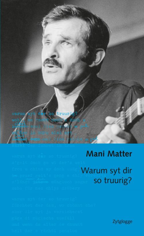 Cover of the book Warum syt dir so truurig? by Mani Matter, Zytglogge Verlag