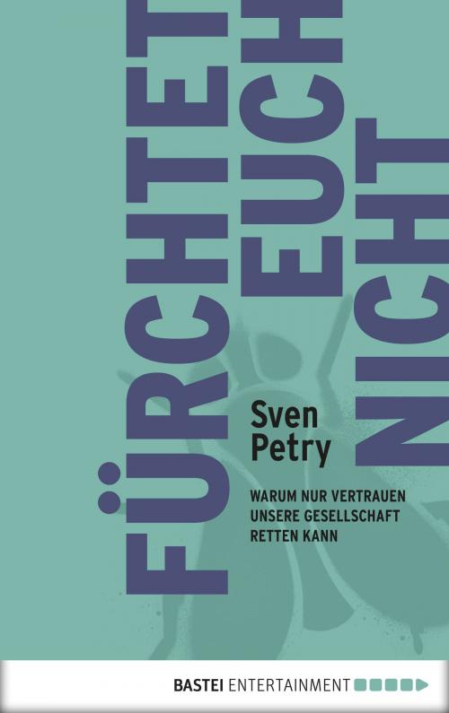 Cover of the book Fürchtet euch nicht by Sven Petry, Bastei Entertainment