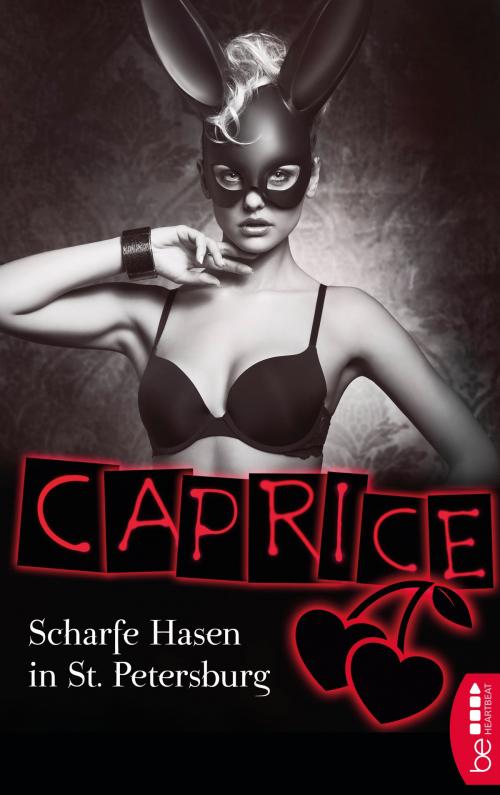 Cover of the book Scharfe Hasen in St. Petersburg - Caprice by Bella Apex, beHEARTBEAT by Bastei Entertainment
