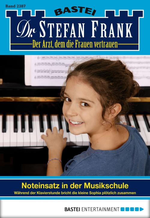Cover of the book Dr. Stefan Frank - Folge 2387 by Stefan Frank, Bastei Entertainment