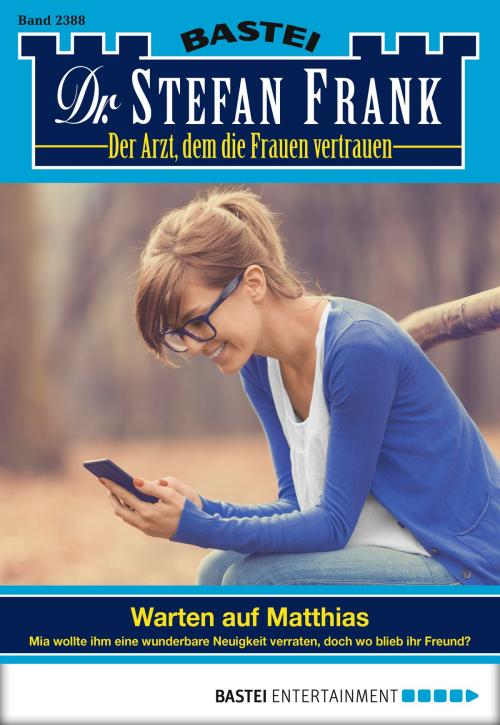 Cover of the book Dr. Stefan Frank - Folge 2388 by Stefan Frank, Bastei Entertainment