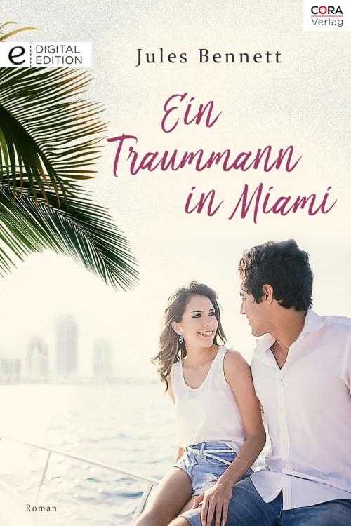 Cover of the book Ein Traummann in Miami by Jules Bennett, CORA Verlag