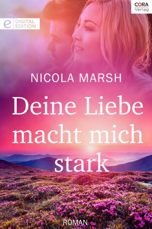 Cover of the book Deine Liebe macht mich stark by Nicola Marsh, CORA Verlag