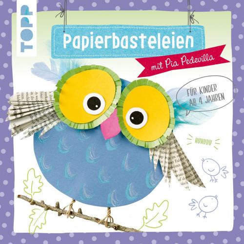 Cover of the book Papierbasteleien by Pia Pedevilla, TOPP