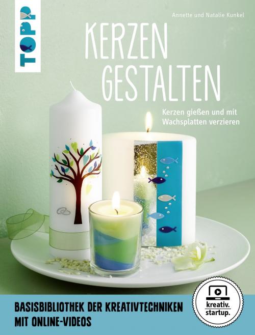 Cover of the book Kerzen gestalten by Annette Kunkel, Natalie Kunkel, TOPP