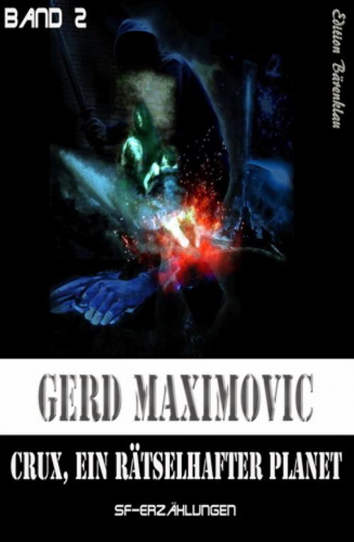 Cover of the book Crux, ein Rätselhafter Planet: SF-Erzählungen by Gerd Maximovic, BookRix