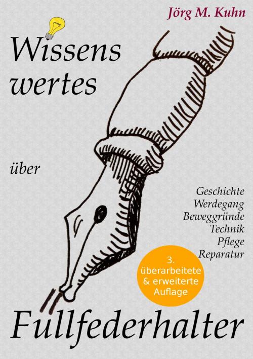 Cover of the book Wissenswertes über Füllfederhalter by Jörg M. Kuhn, Books on Demand