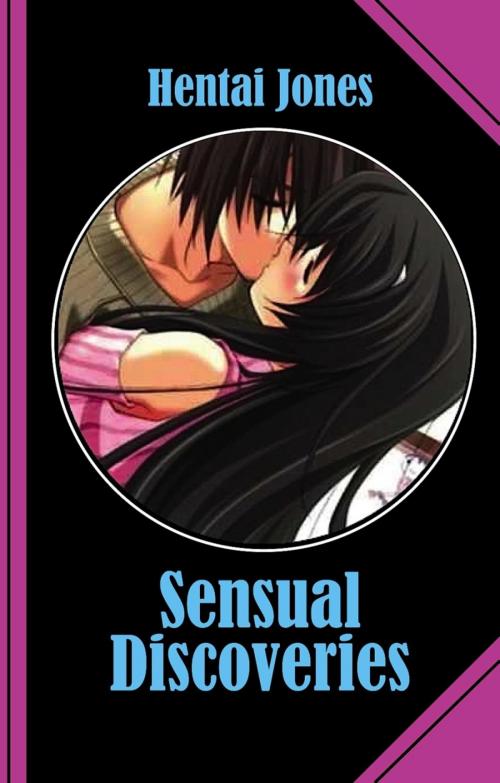 Cover of the book Sensual Discoveries by Hentai Jones, BookRix