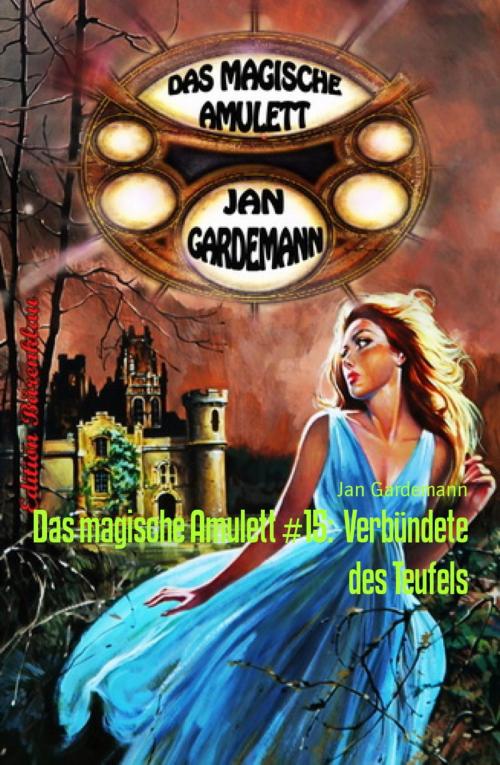 Cover of the book Das magische Amulett #15: Verbündete des Teufels by Jan Gardemann, BookRix