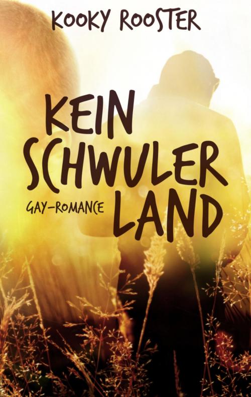 Cover of the book Kein schwuler Land by Kooky Rooster, BookRix