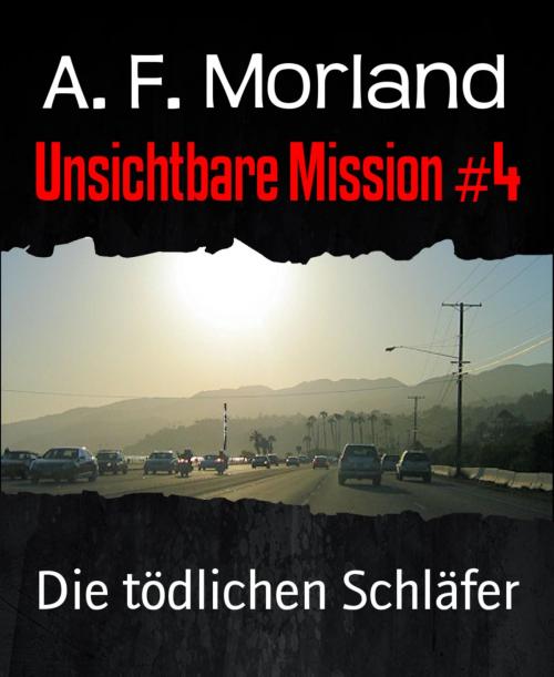 Cover of the book Unsichtbare Mission #4 by A. F. Morland, BookRix