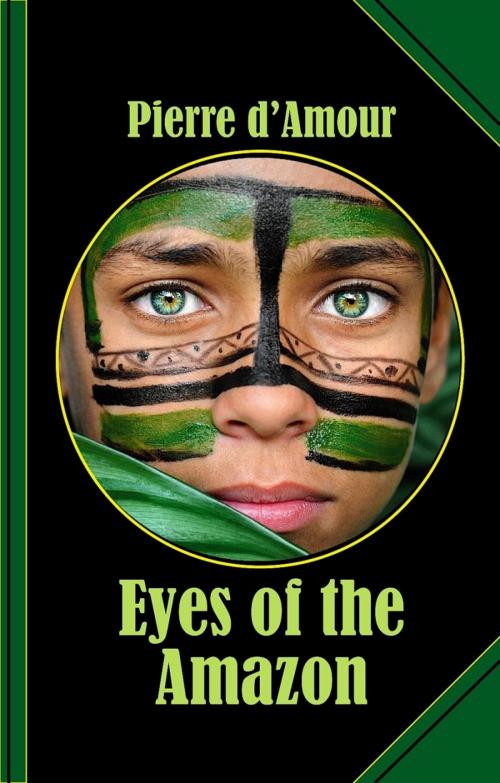 Cover of the book Eyes of the Amazon by Pierre d'Amour, BookRix