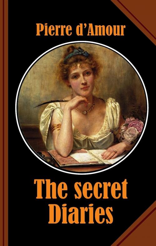 Cover of the book The secret Diaries by Pierre d'Amour, BookRix
