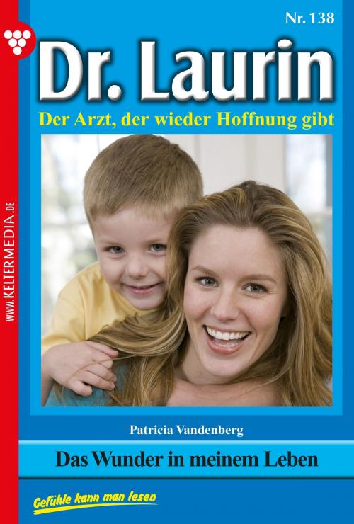 Cover of the book Dr. Laurin 138 – Arztroman by Patricia Vandenberg, Kelter Media