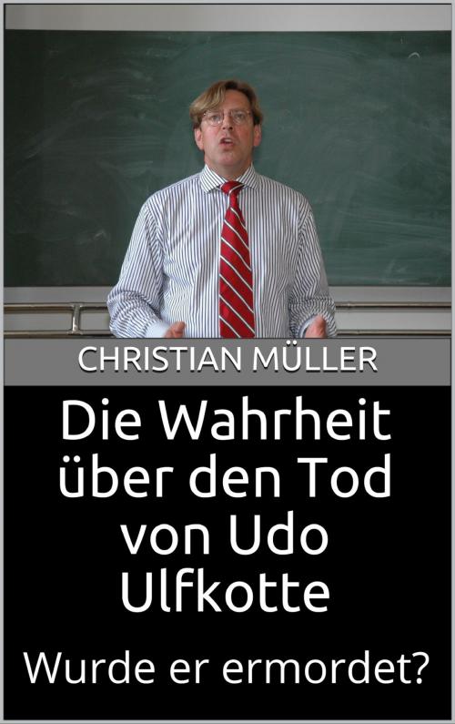 Cover of the book Die Wahrheit über den Tod von Udo Ulfkotte by Christian Müller, neobooks