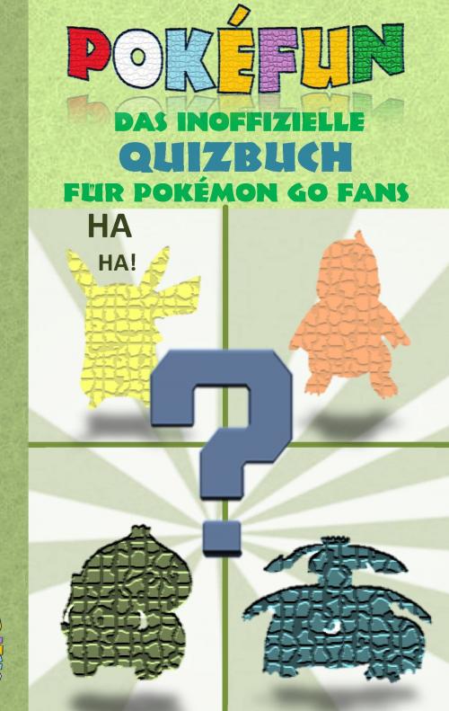 Cover of the book POKEFUN - Das inoffizielle Quizbuch für Pokemon GO Fans by Theo von Taane, Books on Demand