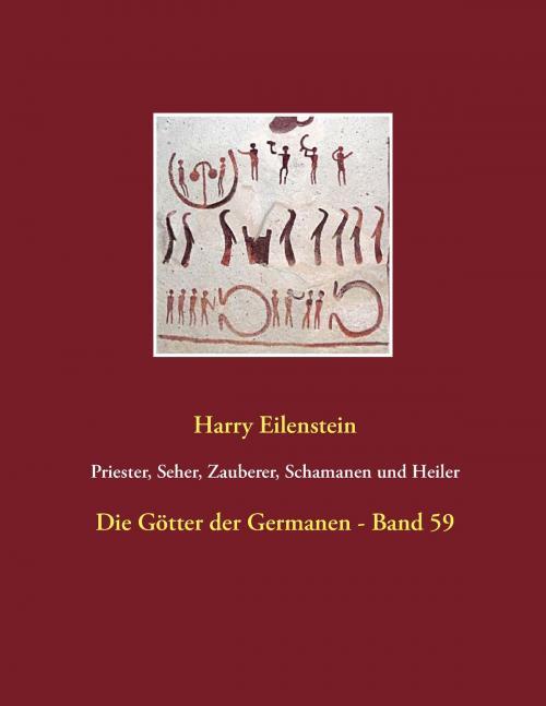 Cover of the book Priester, Seher, Zauberer, Schamanen und Heiler by Harry Eilenstein, Books on Demand