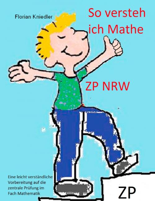 Cover of the book So versteh ich Mathe: ZP NRW by Florian Kniedler, Books on Demand