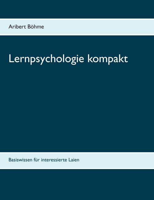 Cover of the book Lernpsychologie kompakt by Aribert Böhme, Books on Demand