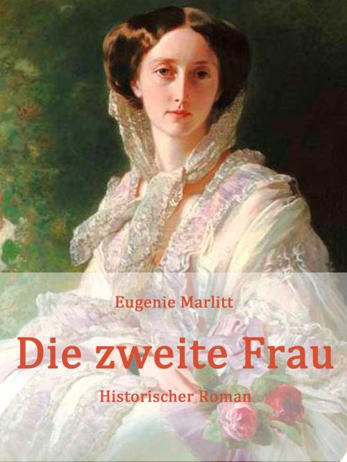 Cover of the book Die zweite Frau by Eugenie Marlitt, Books on Demand